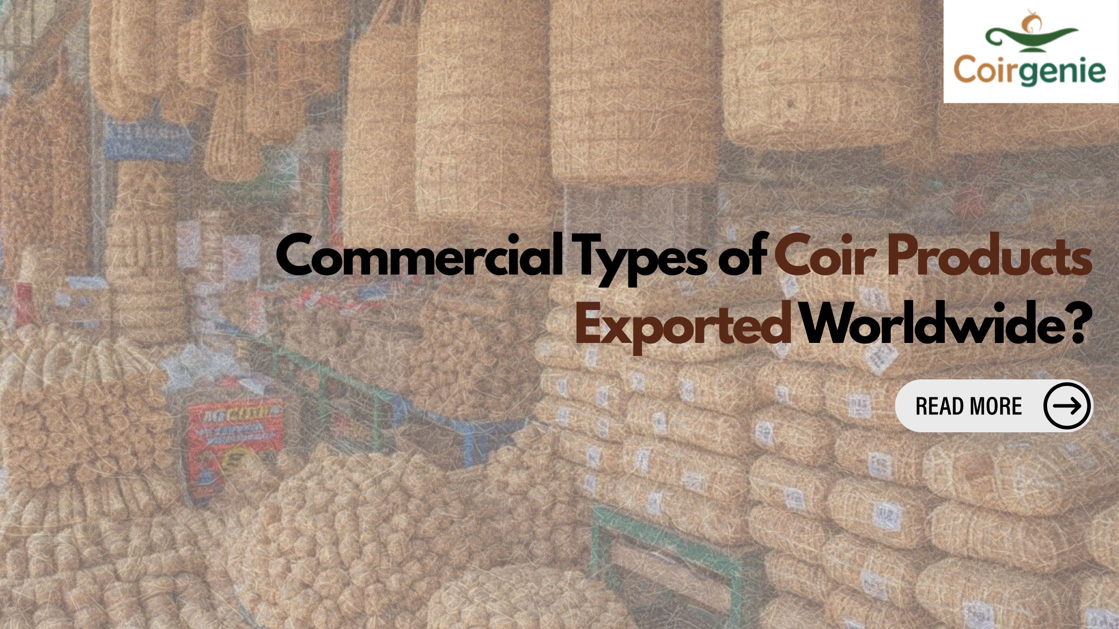 What Are the Commercial Types of Coir Products Exported Worldwide?